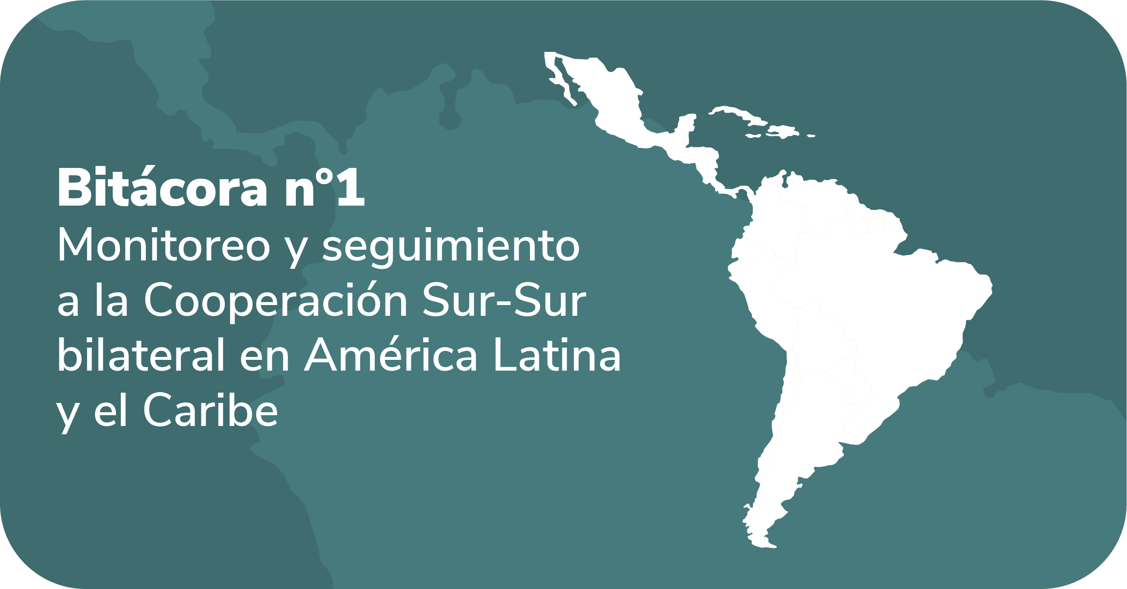 Bitácora 1 monitoreo y seguimiento a la Cooperación Sur-Sur bilateral en América Latina y el Caribe