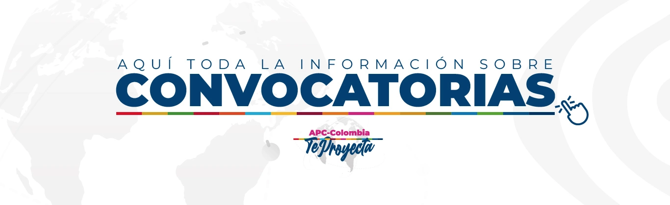 Aquí toda la información sobre convocatorias APC-Colombia te proyecta