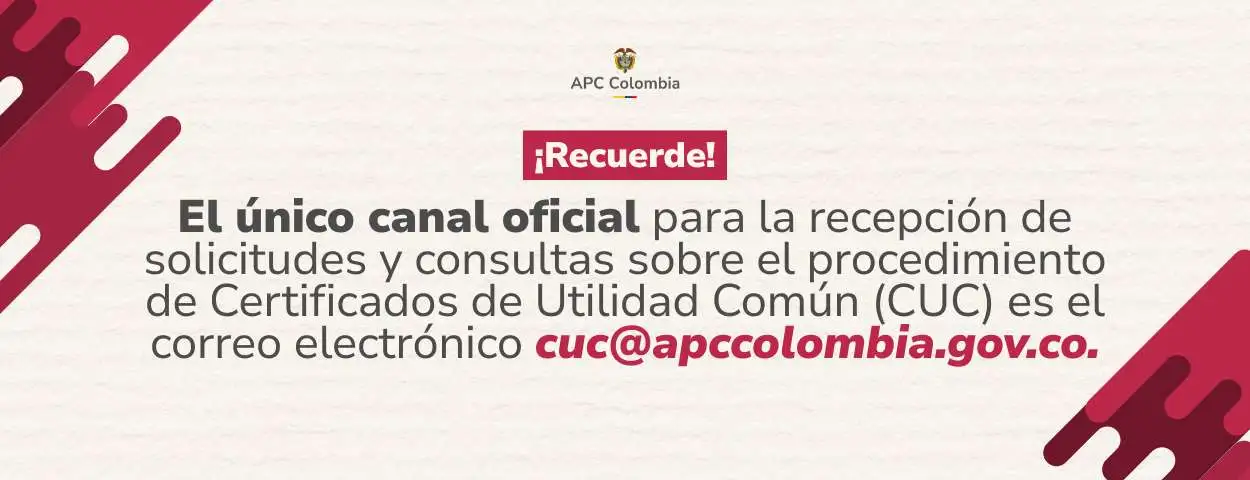 Recuerde que el único canal oficial para la recepción de solicitudes y consultas sobre el procedimiento de Certificados de Utilidad Común (CUC) es el correo electrónico cuc@apccolombia.gov.co