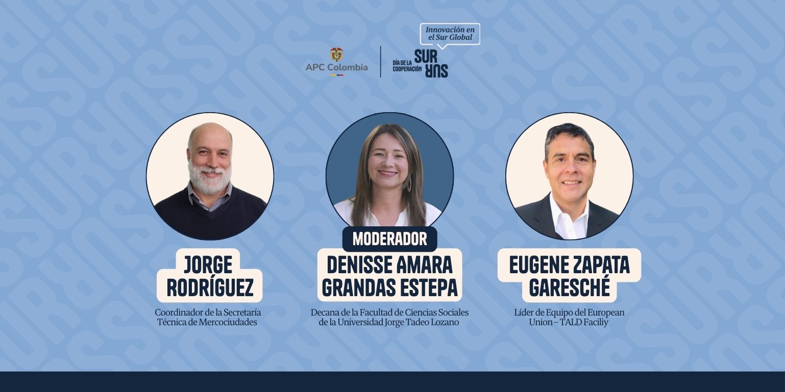 Foto, nombre y cargo de la moderadora: Denisse Amara Grandas Estepa Decana de la Facultad de Ciencias Sociales de la Universidad Jorge Tadeo Lozano. Y de los panelistas: Jorge Rodríguez Coordinador de la Secretaría Técnica de Mercociudades. Eugene Zapata Garesché Líder de Equipo del European Union – TALD Faciliy.