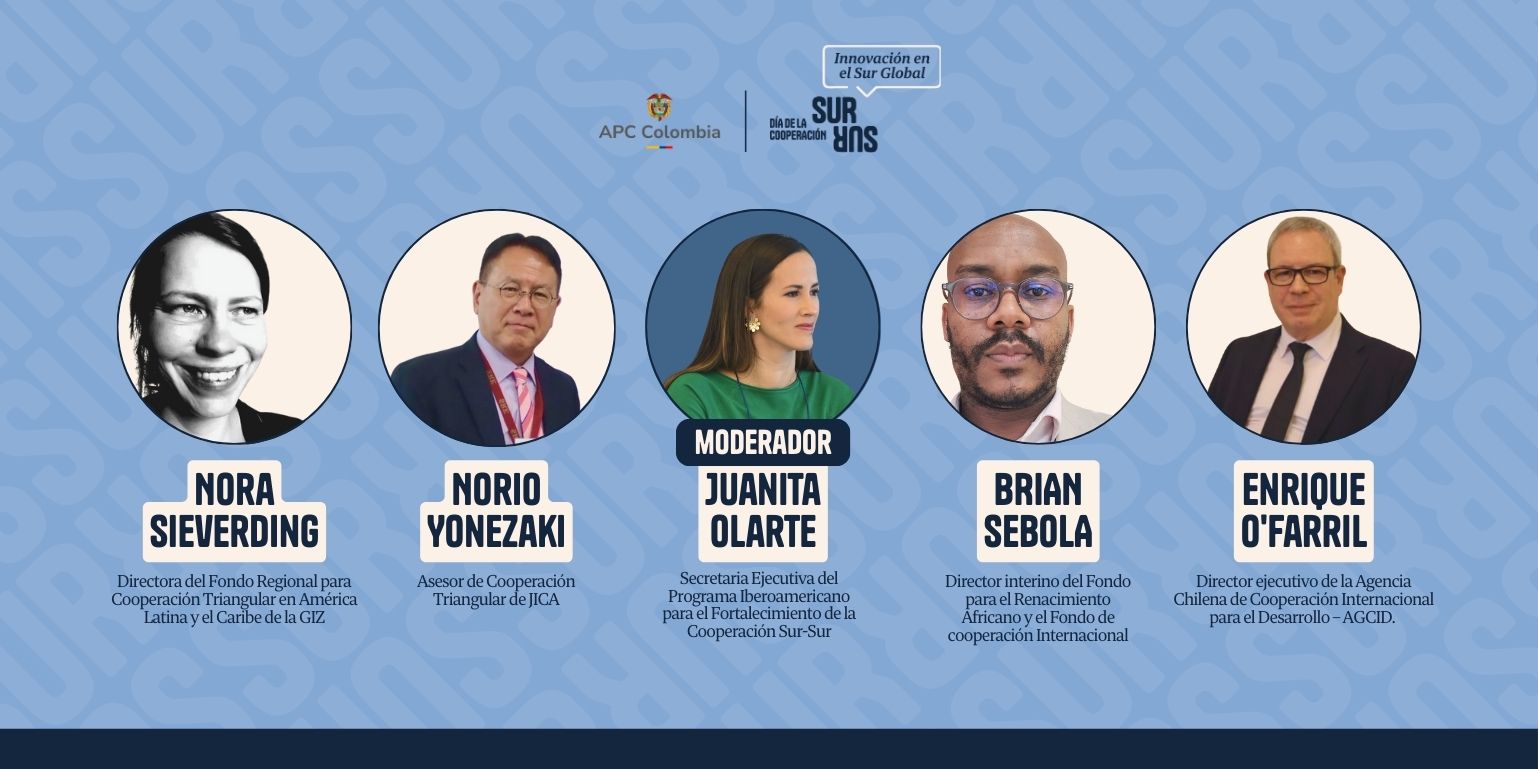 Foto, nombre y cargo de la moderadora: Juanita Olarte, Secretaria Ejecutiva del Programa Iberoamericano para el Fortalecimiento de la Cooperación Sur-Sur. Y de los panelista: Norio Yonezaki, Asesor de Cooperación Triangular de JICA. Nora Sieverding Directora del Fondo Regional para Cooperación Triangular en América Latina y el Caribe de la GIZ. BRIAN SEBOLA Director interino del Fondo para el Renacimiento Africano y el Fondo de cooperación Internacional. Enrique O'Farril Director ejecutivo de la Agencia Chilena de Cooperación Internacional para el Desarrollo – AGCID.