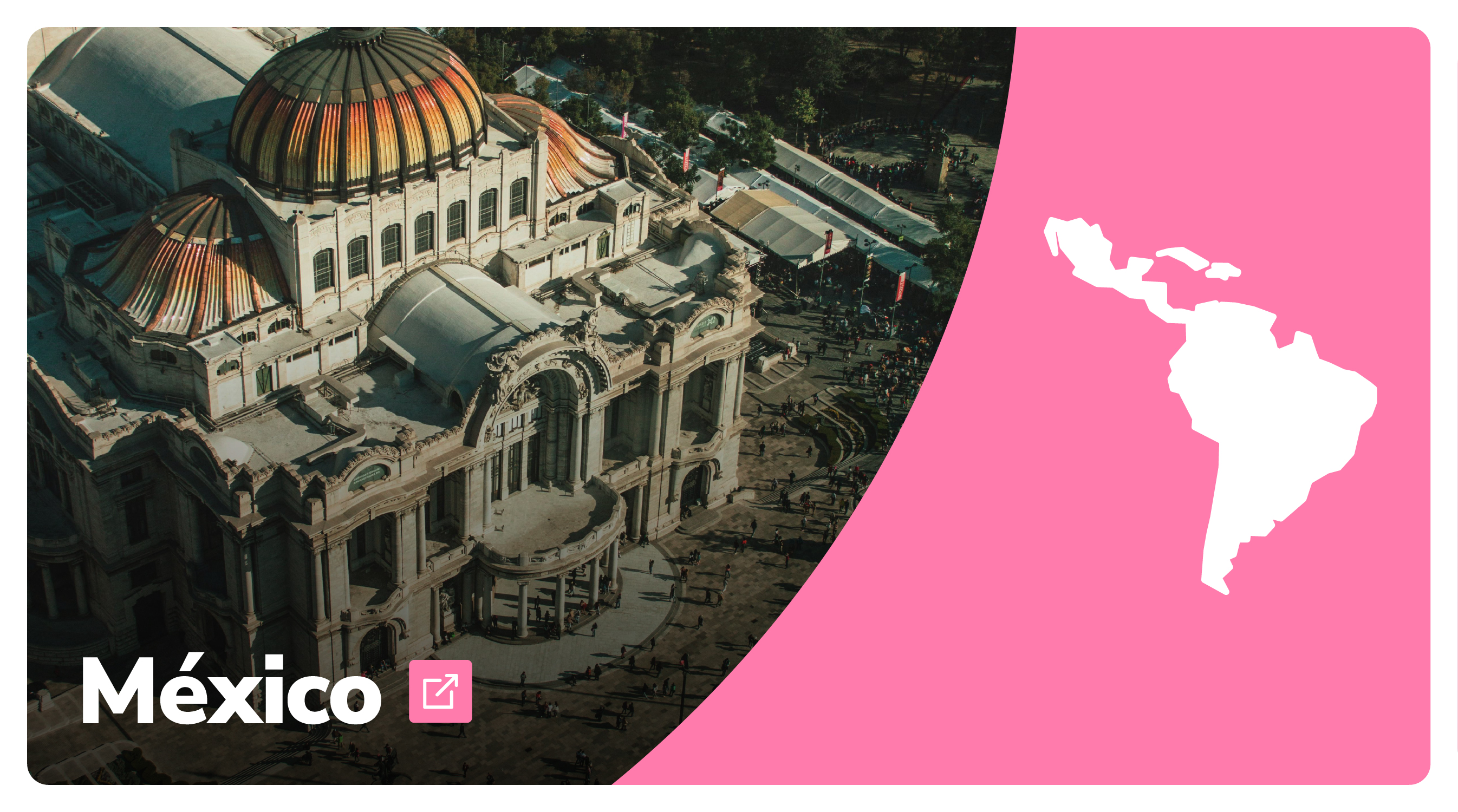 A la izquierda un paisaje de México, abajo a la izquierda el nombre del país, a la derecha fondo color rosa y el mapa de América Latina y el Caribe de color blanco