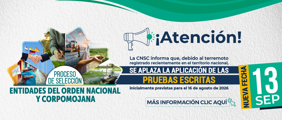 Reprogramación de las pruebas escritas del Proceso de Selección Entidades del Orden Nacional y CORPOMOJANA para el 13 de septiembre