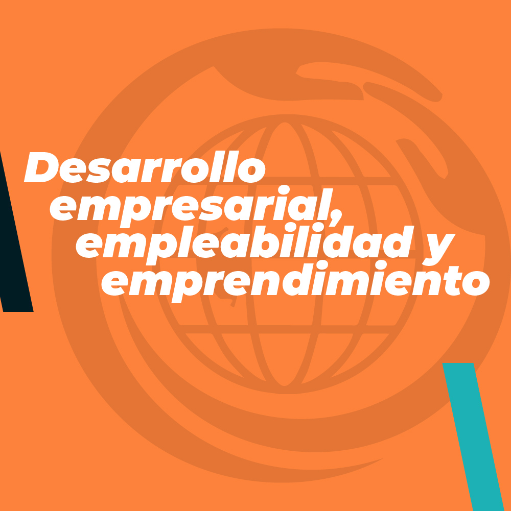 Desarrollo empresarial, empleabilidad y emprendimiento