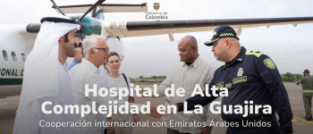 Recibimiento a los Emiratos Árabes Unidos por parte del Ministro de Salud, el Canciller de Colombia, la Policia Nacional y la Agencia Presidencial de Cooperación Internacional de Colombia
