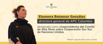 Fondo amarillo, a la izquierda una foto de perfil de la directora de la Agencia presidencial de Cooperación Internacional de Colombia, Eleonora Betancur, de perfil. Arriba en el medio el logo de APC Colombia, a la derecha el titular de esta nota
