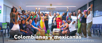 Mujeres artistas, cultoras y sabedoras de Chiapas y Chocó en medio del intercambio de saberes y experiencias para la paz y el cuidado de la vida