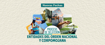 Nuevas fechas proceso de selección Entidades del Orden Nacional