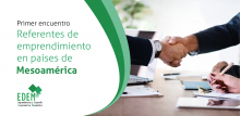 Emprendimiento: la clave de desarrollo en Mesoamérica