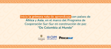 Inicia la primera ruta de aprendizaje con países de África y Asia, en el marco del Programa de Cooperación Sur-Sur en construcción de paz “De Colombia al Mundo”. 
