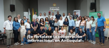 ¡Se fortalece la cooperación internacional en Antioquia!