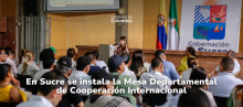 En Sucre se activa la Mesa Departamental de Cooperación Internacional
