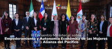 III Encuentro Ministerial sobre Empoderamiento y Autonomía Económica de las Mujeres de la Alianza del Pacífico